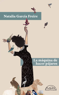 La máquina de hacer pájaros - Natalia García Freire - ebook