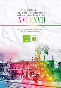Texto para la consulta documental en los archivos de los siglos XVI y XVII - María Consuelo Moreno - ebook
