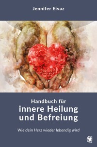 Handbuch für innere Heilung und Befreiung - Jennifer Eivaz - ebook
