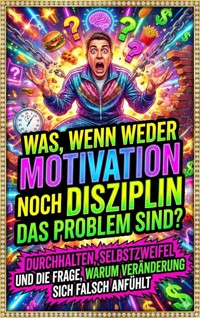 Was, wenn weder Motivation noch Disziplin das Problem sind? - Moritz Lange - ebook