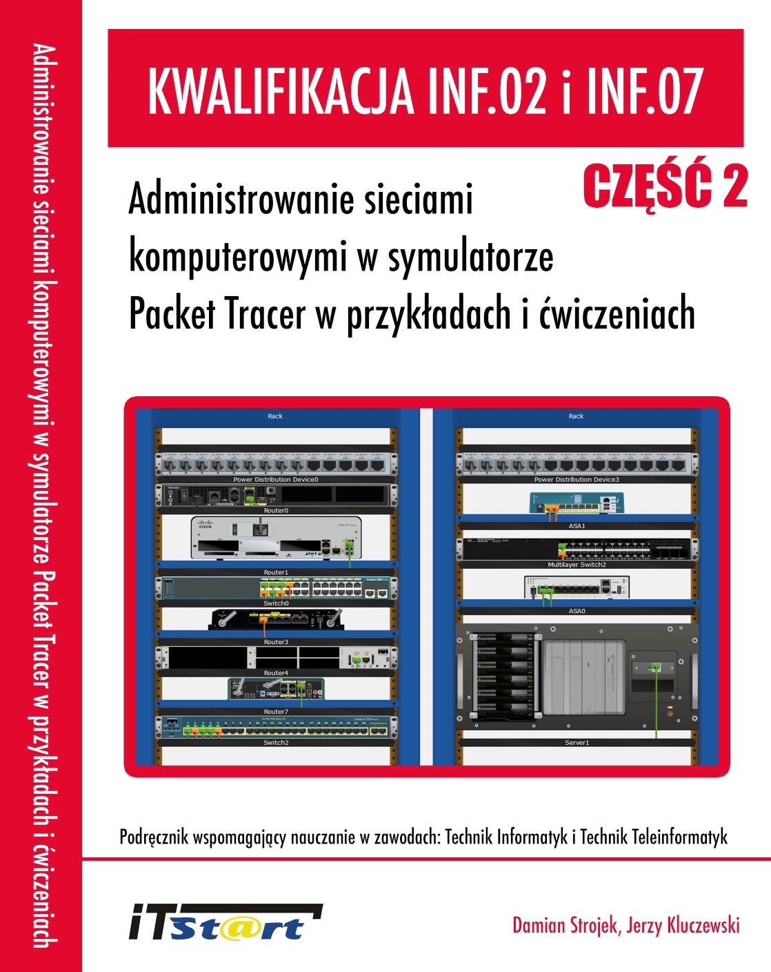 Okładka:Kwalifikacja INF.02 i INF.07 - Cz.2 - Administrowanie sieciami komputerowymi w symulatorze Packet Tracer w przykładach i ćwiczeniach 