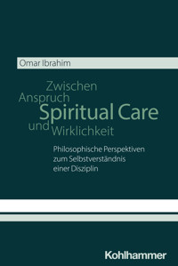 Spiritual Care - Zwischen Anspruch und Wirklichkeit - Omar Ibrahim - ebook