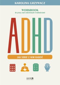 ADHD. Jak sobie z nim radzić - Grzywacz Karolina - ebook + książka