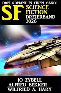 Science Fiction Dreierband 3026 - Drei Romane in einem Band - Alfred Bekker - ebook