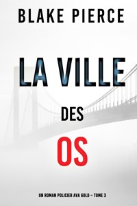 La Ville des Os (Un roman policier Ava Gold – Tome 3) - Blake Pierce - ebook
