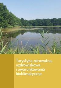 Turystyka zdrowotna uzdrowiskowa i uwarunkowania bioklimatyczne -  - książka