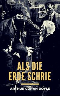 Als die Erde schrie - Arthur Conan Doyle - ebook