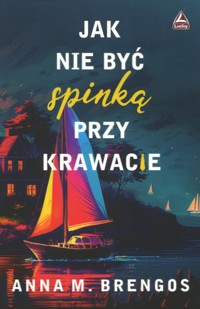 Jak nie być spinką przy krawacie - Anna M Brengos - ebook + audiobook + książka