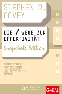 Die 7 Wege zur Effektivität Snapshots Edition - Stephen R. Covey - ebook