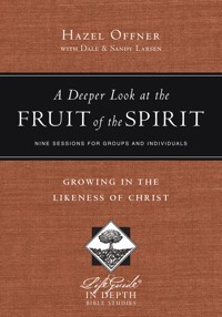 A Deeper Look at the Fruit of the Spirit - Hazel Offner - ebook