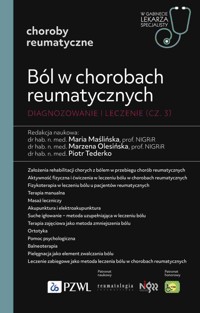 Ból w chorobach reumatycznych. Diagnozowanie i leczenie (część 3). W gabinecie lekarza specjalisty - Piotr Tederko, Maria Maślińska, Marzena Olesińska - książka