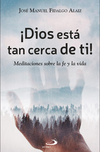 ¡Dios está tan cerca de ti! - José Manuel Fidalgo Alaiz - ebook