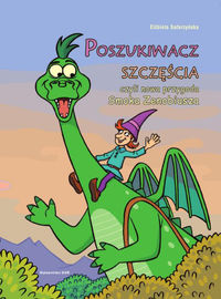 Poszukiwacz szczęścia czyli nowa przygoda Smoka Zenobiusza - Elżbieta Safarzyńska - książka
