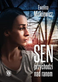 Sen przychodzi nad ranem - Ewelina Miśkiewicz - ebook + audiobook + książka