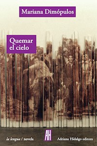 Quemar el cielo - Mariana Dimópulos - ebook