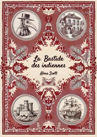 La bastide des indiennes - Alma Scott - ebook