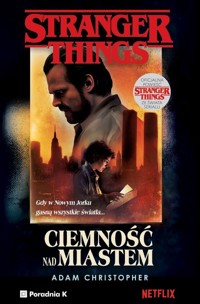 Stranger Things. Ciemność nad miastem - Christopher Adam - książka