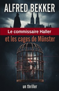 Le commissaire Haller et les cages de Münster : un thriller - Alfred Bekker - ebook