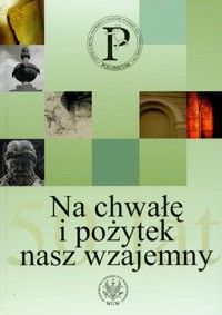 Na chwałę i pożytek nasz wzajemny -  - książka