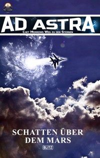 Ad Astra – Chet Morrows Weg zu den Sternen, Neue Abenteuer 01: Schatten über dem Mars - Thomas T. C. Franke - ebook