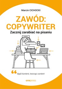 Zawód: copywriter. Zacznij zarabiać na pisaniu - Cichocki Marcin - audiobook