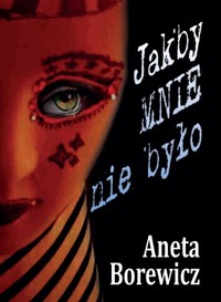 Jakby MNIE nie było - Aneta Borewicz - ebook + książka