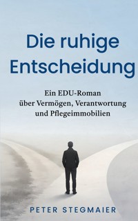 Die ruhige Entscheidung - Peter Stegmaier - ebook