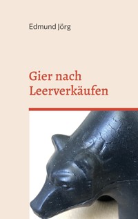 Gier nach Leerverkäufen - Edmund Jörg - ebook
