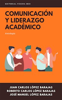 Comunicación y liderazgo académico - Juan Carlos López Barajas - ebook
