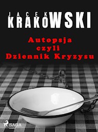 Autopsja czyli Dziennik Kryzysu - Jacek Krakowski - ebook + audiobook