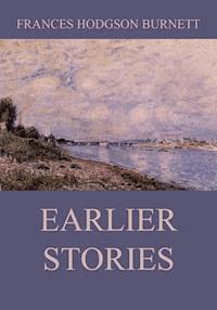 Earlier Stories - Frances Hodgson Burnett - ebook