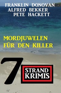 Mordjuwelen für den Killer: 7 Strandkrimis - Alfred Bekker - ebook
