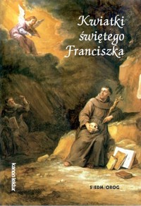 Kwiatki świętego Franciszka - Ugolino z Montegiorgio - ebook + książka