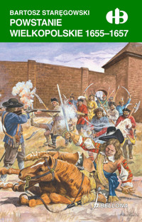 Powstanie wielkopolskie 1655-1657 - Bartosz Staręgowski - ebook + książka