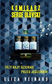 Komisarz Serge Olovsky Tom 2 Trzy razy dziennie przed jedzeniem - Veinard Eliza - książka