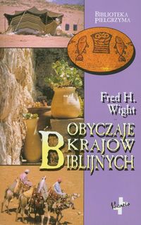 Obyczaje krajów biblijnych - Wight Fred H. - książka