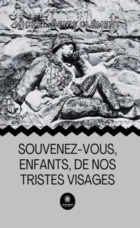 Souvenez-vous, enfants,de nos tristes visages - Michel-Denis Clément - ebook