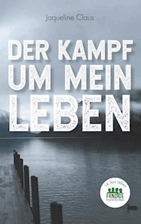 Der Kampf um mein Leben - Jaqueline Claus - ebook