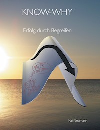 KNOW-WHY: Erfolg durch Begreifen - Kai Neumann - ebook