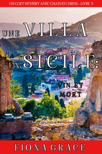 Une Villa en Sicile : Vin et Mort (Un Cozy Mystery avec Chats et Chiens – Livre 3) - Fiona Grace - ebook