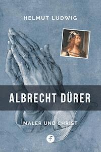 Albrecht Dürer - Helmut Ludwig - ebook