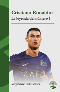 Cristiano Ronaldo: La leyenda del número 1 - Alejandro Hernández - ebook