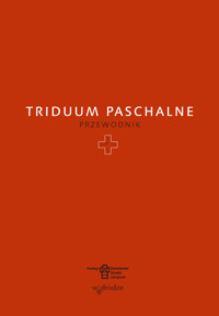 Triduum Paschalne. Przewodnik -  - ebook