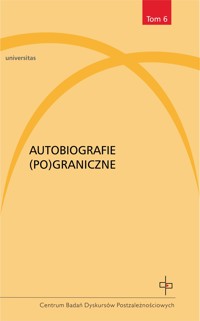 Autobiografie (po)graniczne - Tatiana Czerska, Redakcja: Inga Iwasiów - ebook
