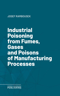 Industrial Poisoning from Fumes, Gases and Poisons of Manufacturing Processes - Rambousek - ebook