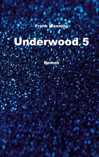 Underwood 5 - Frank Wanning - ebook