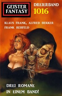 Geister Fantasy Dreierband 1016 - Klaus Frank - ebook