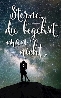Sterne, die begehrt man nicht - Juli van Bohm - ebook