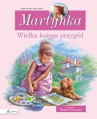 Martynka Wielka księga przygód Zbiór opowiadań - Delahaye Gilbert - książka