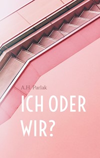 ICH oder WIR? - A.H. Parlak - ebook